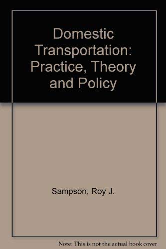 Beispielbild fr Domestic Transportation : Practice, Theory, and Policy zum Verkauf von Better World Books