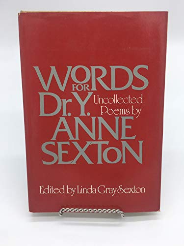 Beispielbild fr Words for Dr. Y : Uncollected Poems of Anne Sexton with Three Stories zum Verkauf von Better World Books