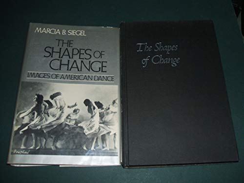 Stock image for The Shapes of Change : Images of American Dance for sale by Better World Books: West