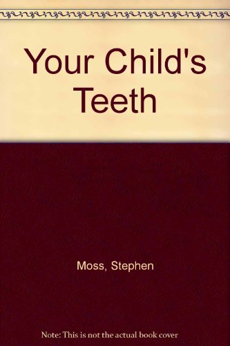 Imagen de archivo de Your Child's Teeth : A Parent's Guide to Making and Keeping Them Perfect a la venta por Better World Books