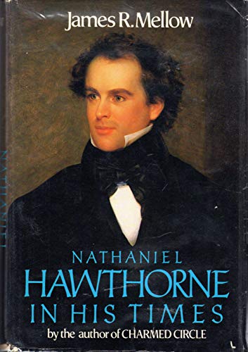 Nathaniel Hawthorne in His Times - Mellow, James R.