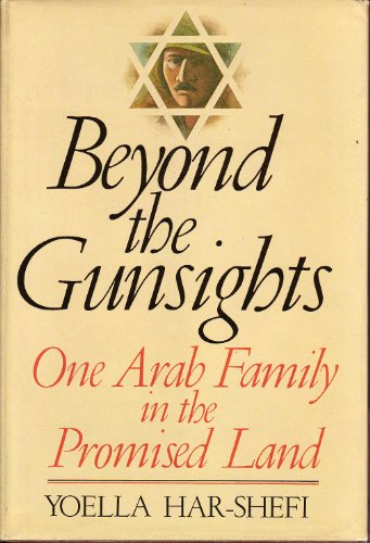 Beyond the Gunsights: One Arab Family in the Promised Land