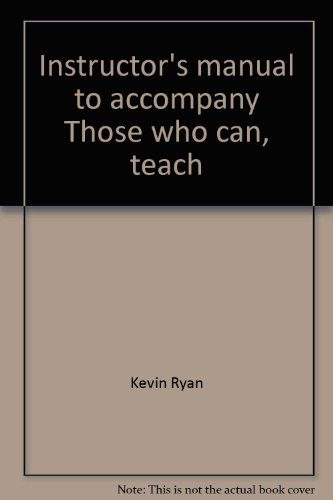 Instructor's manual to accompany Those who can, teach (9780395284964) by Ryan, Kevin