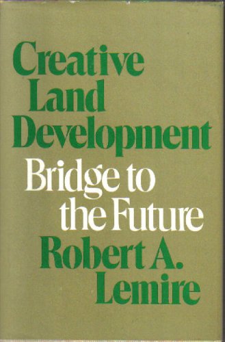Stock image for Creative Land Development : Bridge to the Future for sale by Better World Books