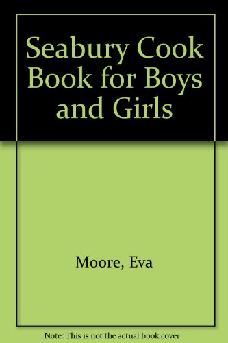 Seabury Cook Book for Boys and Girls (9780395288184) by Moore, Eva