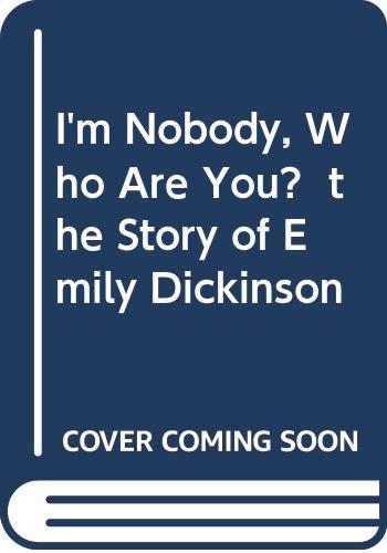 Beispielbild fr I'm Nobody, Who Are You? the Story of Emily Dickinson zum Verkauf von SecondSale