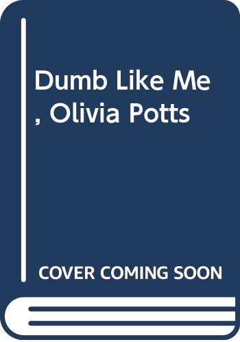 Dumb Like Me, Olivia Potts (9780395288702) by Perl, Lila