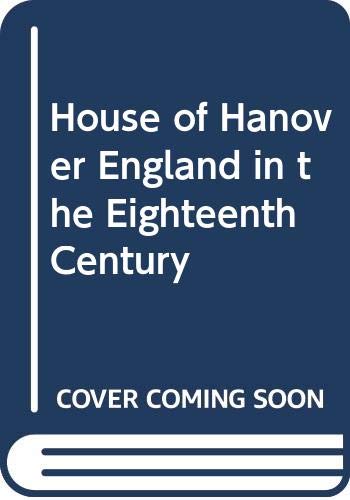 9780395289044: House of Hanover England in the Eighteenth Century