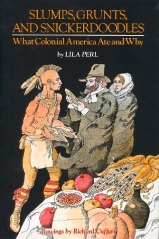 9780395289235: Slumps, Grunts, and Snickerdoodles: What Colonial America Ate and Why