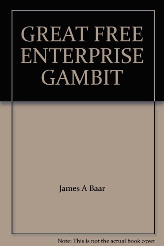 Beispielbild fr The Great Free Enterprise Gambit zum Verkauf von Vashon Island Books