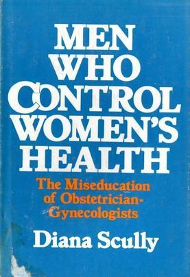 Men Who Control Women's Health: The Miseducation of Obstetrician-Gynecologists