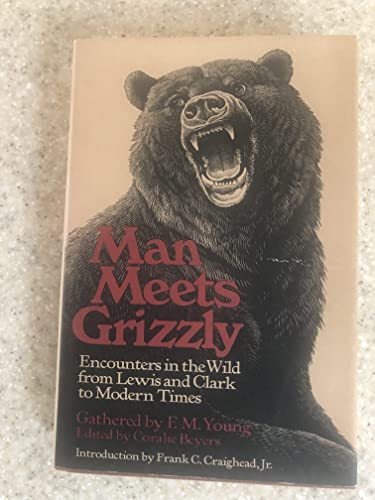Beispielbild fr Man Meets Grizzly: Encounters in the Wild from Lewis and Clark to Modern Times. zum Verkauf von Orrin Schwab Books