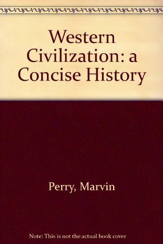 Western Civilization: A Concise History: Volume II From the 1600s (9780395293157) by Perry, Marvin