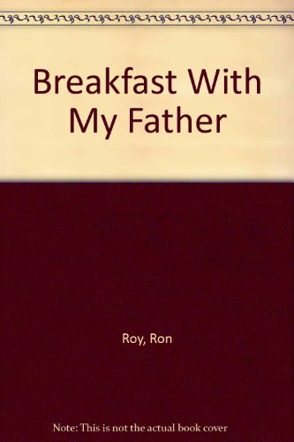 Stock image for Breakfast with My Father for sale by Better World Books: West