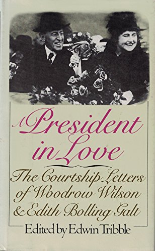 Beispielbild fr President in Love: The Courtship Letters of Woodrow Wilson & Edith Bolling Galt zum Verkauf von Wonder Book