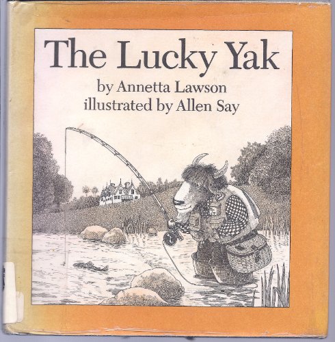 The Lucky Yak (9780395295236) by Lawson, Annetta; Say, Allen