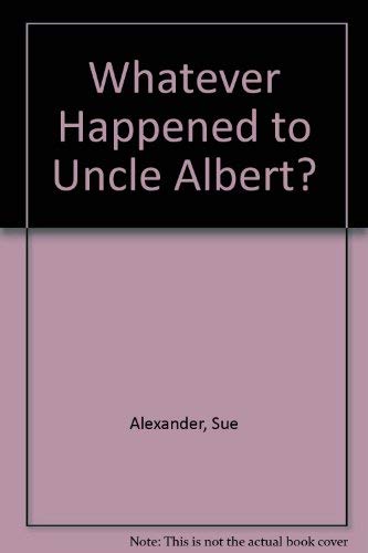 Whatever Happened to Uncle Albert? (9780395300619) by Alexander, Sue