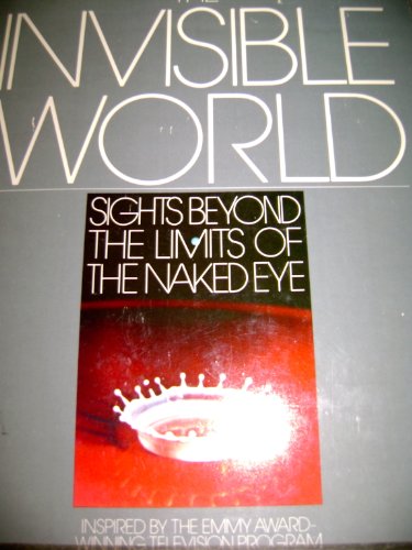 9780395313268: The Invisible World: Sights Too Fast, Too Slow, Too Far, Too Small for the Naked Eye to See