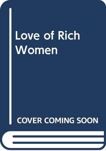 Beispielbild fr The Love of Rich Women zum Verkauf von Better World Books