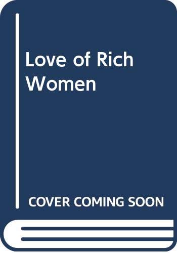 Imagen de archivo de The Love of Rich Women a la venta por Better World Books