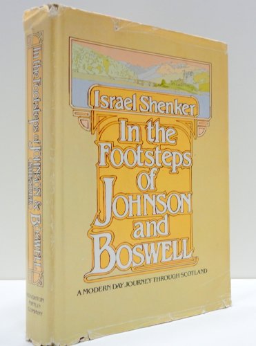 9780395318560: In the Footsteps of Johnson and Boswell: A Modern Day Journey Through Scotland by Israel Shenker (1982-08-01)