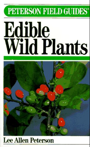 Field Guide to Edible Wild Plants: Eastern and Central North America: Peterson, Lee