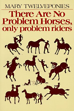 9780395320532: There are no problem horses--only problem riders