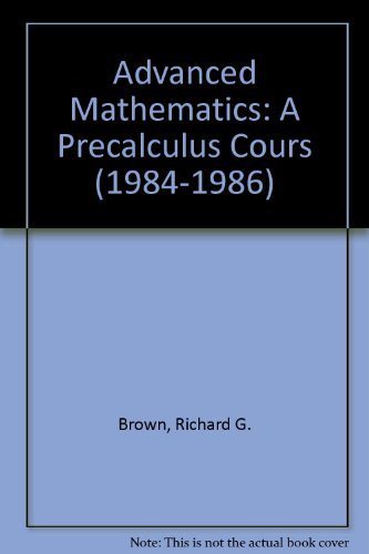 Advanced Mathematics: A Precalculus Cours (1984-1986) (9780395320730) by Brown, Richard G.