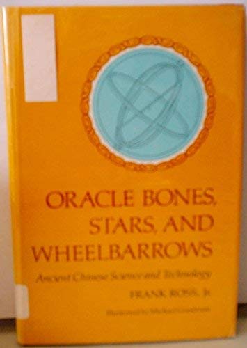 9780395320839: Oracle bones, stars, and wheelbarrows: Ancient Chinese science and technology