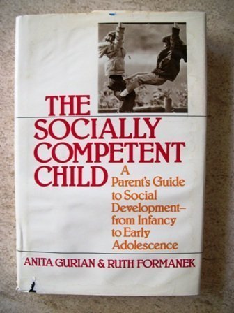 Imagen de archivo de The socially competent child: A parent's guide to social development from infancy to early adolescence a la venta por BookHolders