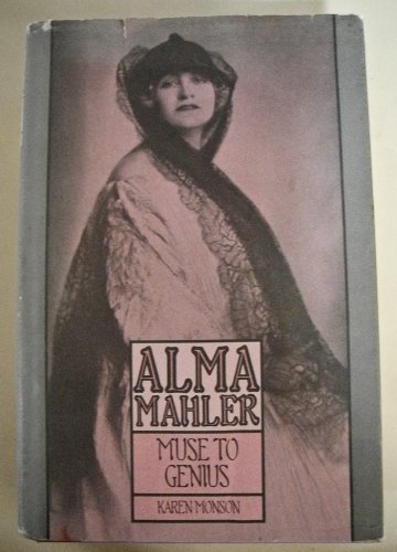 Imagen de archivo de Alma Mahler: Muse to Genius: From Fin-de-Si cle Vienna to Hollywood's Heyday a la venta por Books From California