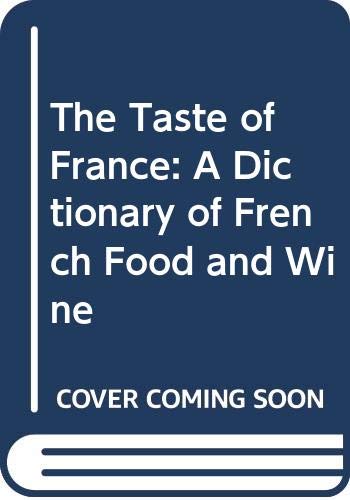 9780395325612: The Taste of France: A Dictionary of French Food and Wine