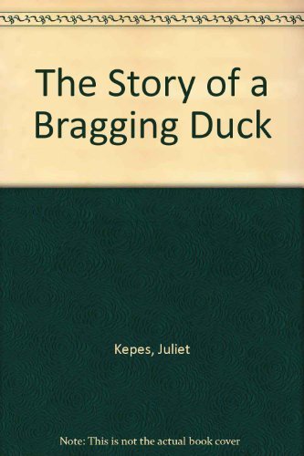 The Story of a Bragging Duck (9780395328637) by Kepes, Juliet