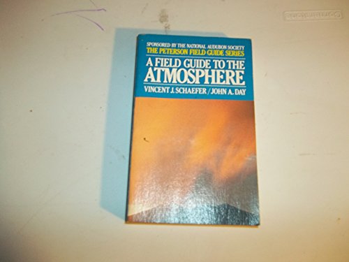 A Field Guide to the Atmosphere (Peterson Field Guides) - Schaefer, Vincent J. and Day, John A.