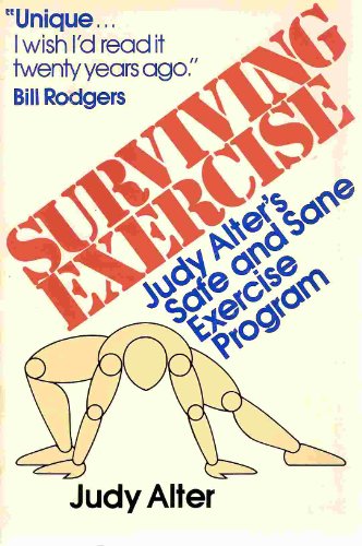 Imagen de archivo de Surviving exercise: Judy Alter's safe and sane exercise program a la venta por Wonder Book