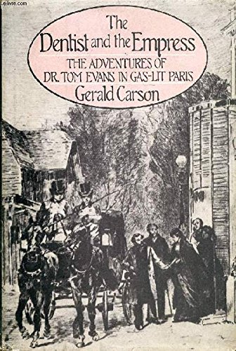 Beispielbild fr The Dentist and the Empress : The Adventures of Dr. Tom Evans in Gaslight Paris zum Verkauf von Better World Books