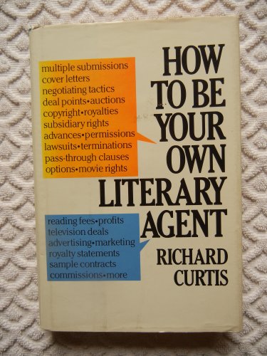 9780395331231: How to Be Your Own Literary Agent: The Business of Getting Your Book Published