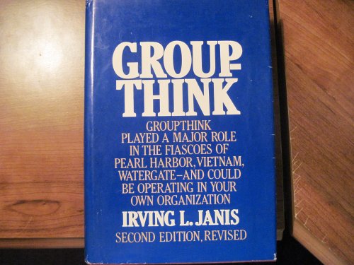 Groupthink: Psychological studies of policy decisions and fiascoes (9780395331897) by Janis, Irving Lester