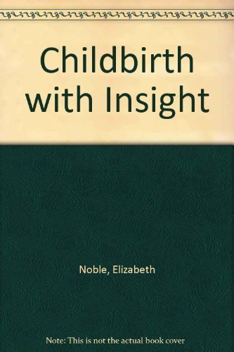 Beispielbild fr Childbirth with Insight zum Verkauf von Better World Books