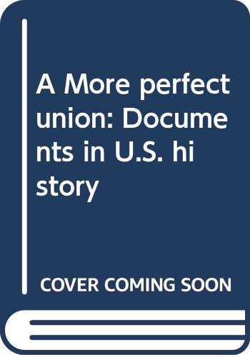 9780395343579: A More perfect union: Documents in U.S. history