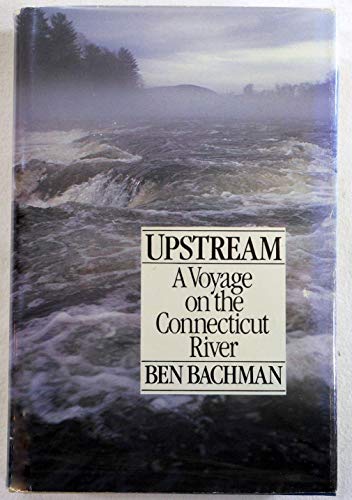 UPSTREAM. A Voyage On the Connecticut River