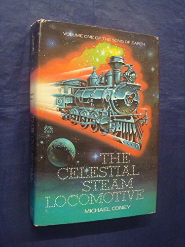 Imagen de archivo de The Celestial Steam Locomotive (The Song of Earth) Coney, Michael a la venta por Orphans Treasure Box