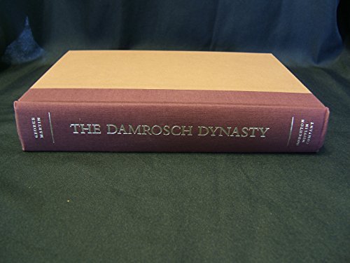 Stock image for The Damrosch Dynasty: Americas First Family of Music for sale by Green Street Books