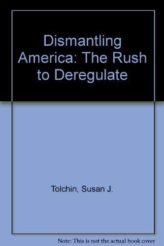 9780395344279: Dismantling America: The Rush to Deregulate