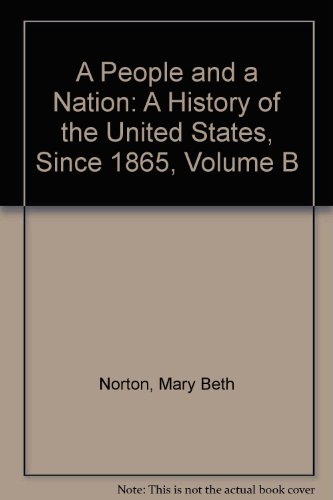 Beispielbild fr A People and a Nation: A History of the United States, Since 1865, Volume B zum Verkauf von Wonder Book
