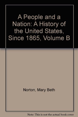 Stock image for A People and a Nation: A History of the United States, Since 1865, Volume B for sale by Wonder Book