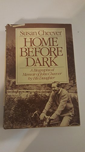 Stock image for Home Before Dark, a Biographical Memoir of John Cheever by His Daughter for sale by Adventures Underground