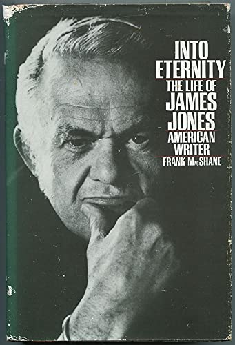 Stock image for Into Eternity : The Life of James Jones, American Writer for sale by Better World Books