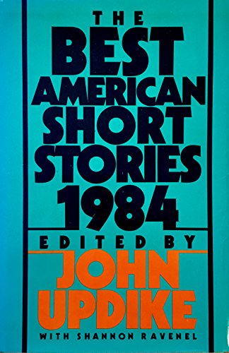 Stock image for The Best American Short Stories 1984: Selected from U. S. and Canadian Magazines for sale by Half Price Books Inc.