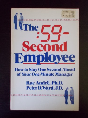 Stock image for The :59-Second Employee How to Stay One Second Ahead of Your One-Minute Manager for sale by Virtuous Volumes et al.